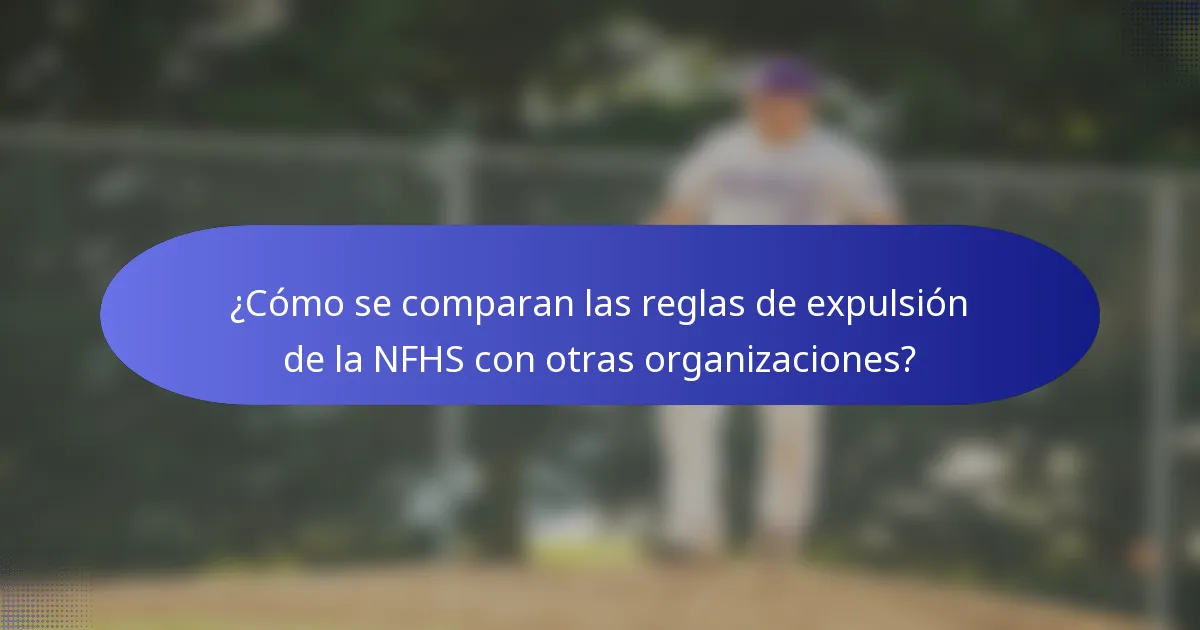 ¿Cómo se comparan las reglas de expulsión de la NFHS con otras organizaciones?
