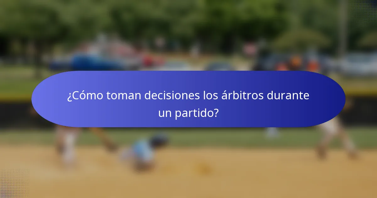 ¿Cómo toman decisiones los árbitros durante un partido?