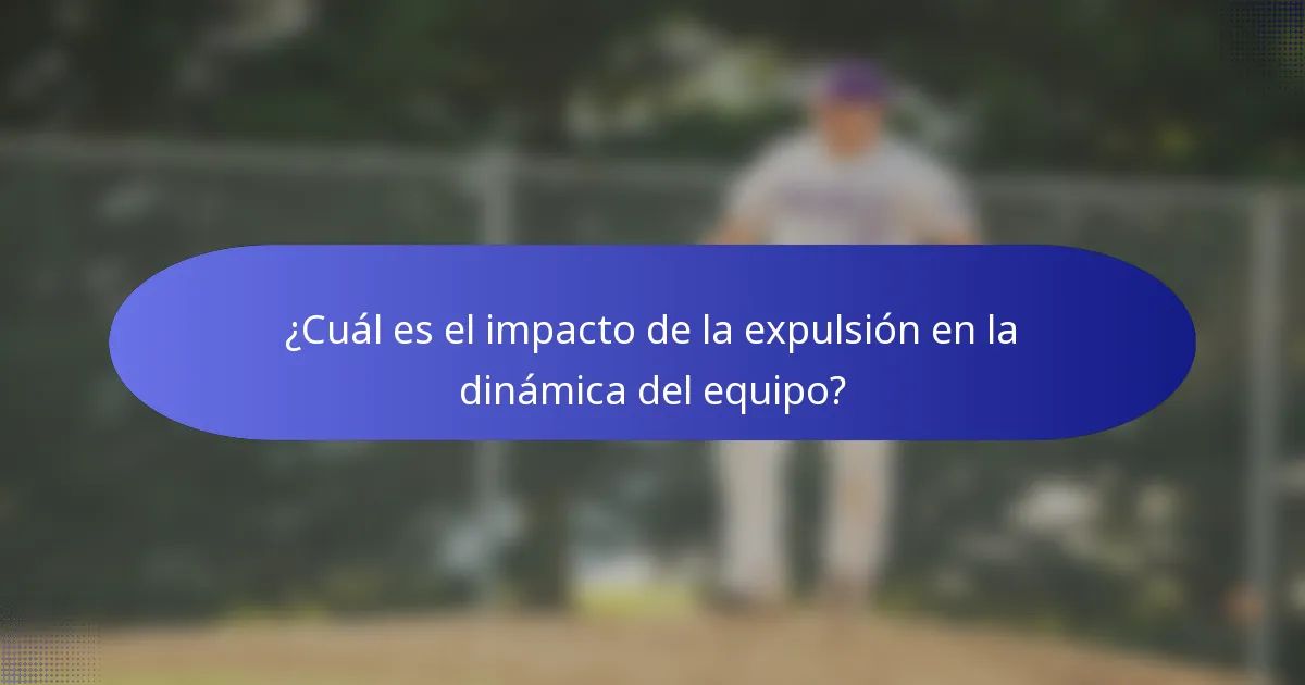 ¿Cuál es el impacto de la expulsión en la dinámica del equipo?