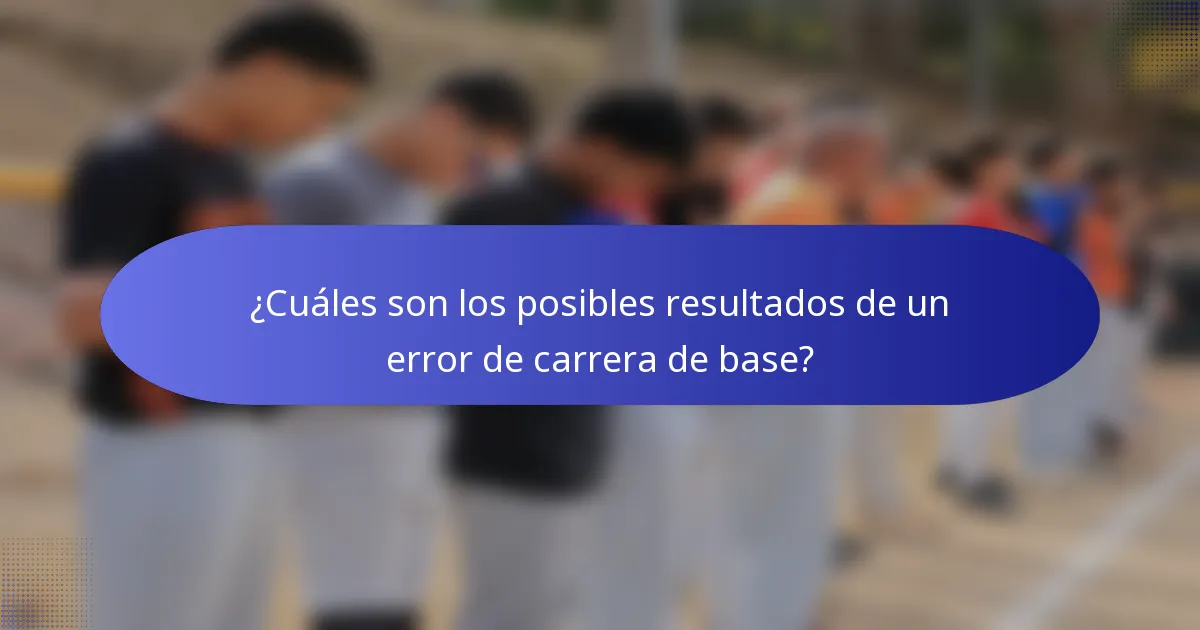 ¿Cuáles son los posibles resultados de un error de carrera de base?